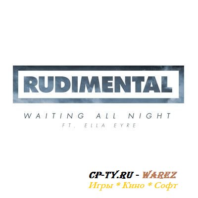 Rudimental - Waiting All Night feat. Ella Eyre (2013)