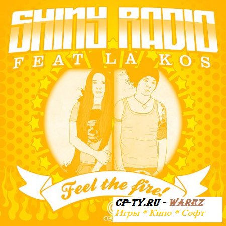 Shiny Radio - Feel The Fire (2013)
